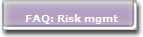 FAQ: Risk mgmt